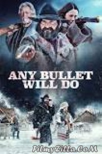 Any Bullet Will Do (2018) English Movie