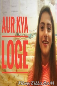 Aur Kya Loge (2019) Web Series