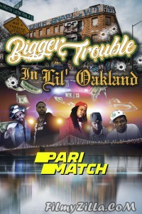 Bigger Trouble in Lil Oakland (2022) Hindi Dubbed