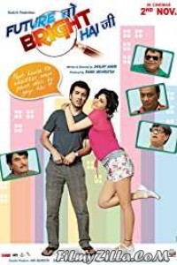 Future Toh Bright Hai Ji (2012) Hindi Movie