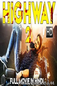 HIGHWAY 2 (2018) South Indian Hindi Dubbed Movie