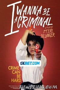 I Wanna Be a Criminal (2023) Hindi Dubbed