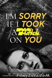 Im Sorry If I Took a Toll on You (2021) Hindi Dubbed