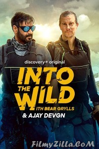 Into the Wild With Bear Grylls and Ajay Devgn (2021) TV Show Download