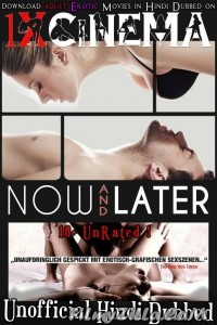 Now and Later (2009) Hindi Dubbed