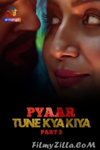 Pyaar Tune Kya Kiya (2023) Part 2 Atrangii Original