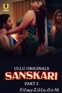 Sanskari (2023) Part 2 Ullu Original