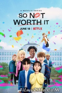 So Not Worth It (2021) Web Series