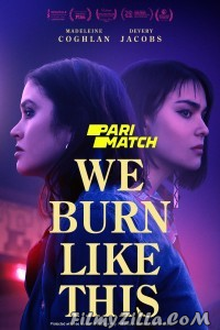 We Burn Like This (2021) Hindi Dubbed